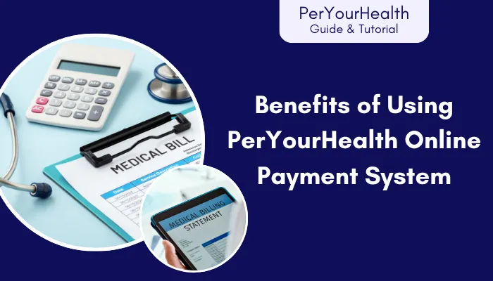 Benefits of Using PerYourHealth Online Payment System Benefits of Using PerYourHealth Online Payment System