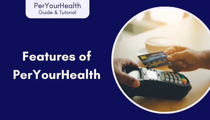 Features of PerYourHealth Features of PerYourHealth