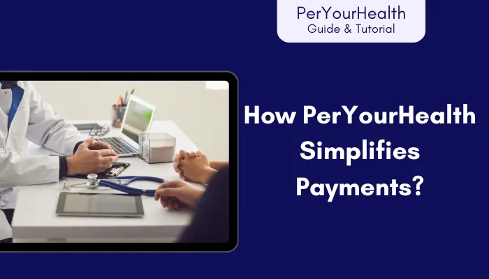 How PerYourHealth Simplifies Payments? How PerYourHealth Simplifies Payments?