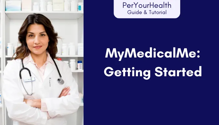 MyMedicalMe: Getting Started MyMedicalMe: Getting Started
