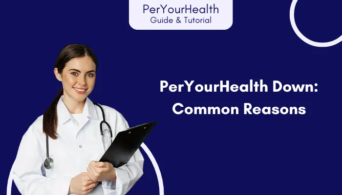 PerYourHealth Down: Common Reasons PerYourHealth Down: Common Reasons