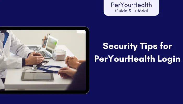 Security Tips for PerYourHealth Login Security Tips for PerYourHealth Login